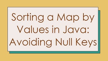 Sorting a Map by Values in Java: Avoiding Null Keys