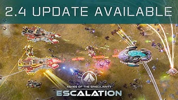 Update v2.4, Release Trailer - Ashes of the Singularity: Escalation