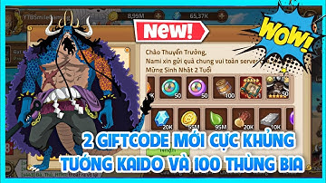 Huyền Thoại Hải Tặc - 2 Giftcode Mới Cực Khủng Nhận Tướng Kaido và 100 Thùng Bia