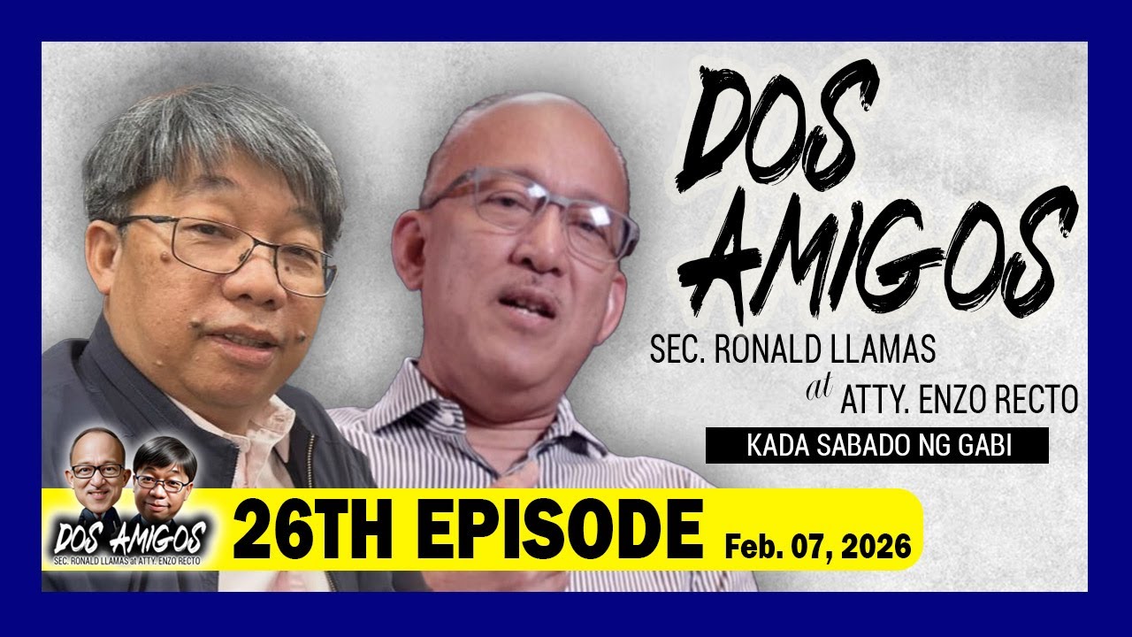 DOS AMIGOS: Sec. Ronald Llamas at Atty. Enzo Recto - - 26th Episode, February 7, 2026