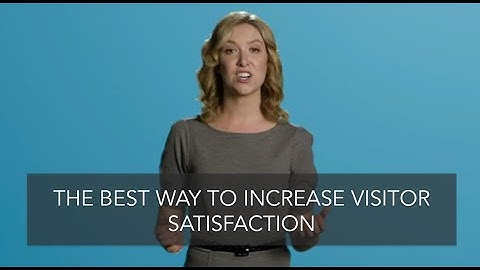 The Most Reliable Way To Increase Visitor Satisfaction