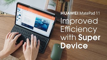 HUAWEI MatePad 11 | Improved Efficiency With Super Device