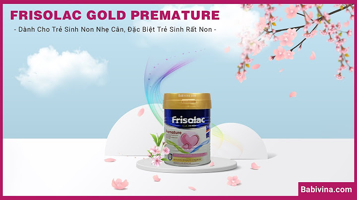 Sữa friso cho trẻ sơ sinh 400g giá bao nhiêu năm 2024