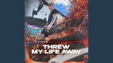 Threw My Life Away (feat. Kevin Rudolf)