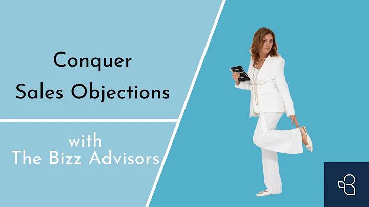 Conquer Sales Objections with The Bizz Advisors