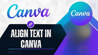 How To Align Text In Canva | Quick &amp; Easy Canva Tutorial