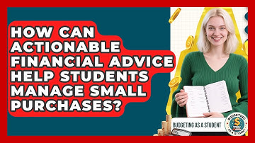 How Can Actionable Financial Advice Help Students Manage Small Purchases?