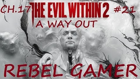 Evil Within 2 - Final Chapter #17: A Way Out - XBOX ONE (HD)