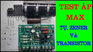 MẠCH TEST ÁP MAX CỦA TỤ , TRANSISTOR , ZENER