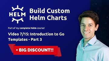Building Custom Helm Charts 07/15: Introduction to Go Templates - Part 3