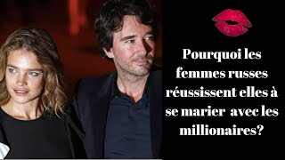 Pourquoi les femmes russes réussissent- elles à se marier avec des millionaires?