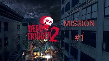 Dead Trigger 2 walkthrough and guide mission #1
