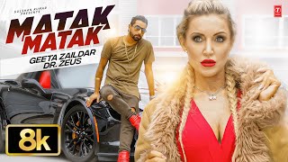 Matak Matak 8K Video Geeta Zaildar Dr Zeus Latest Punjabi Songs 2025