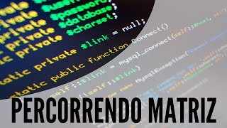 Aula 21 - Percorrendo Matriz