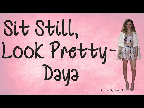 Sit Still, Look Pretty (With Lyrics) - Daya
