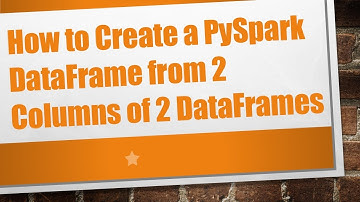 How to Create a PySpark DataFrame from 2 Columns of 2 DataFrames