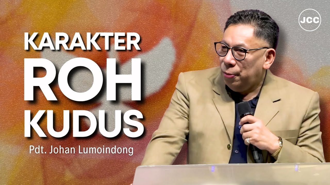 Karakter Roh Kudus | Pdt. Johan Lumoindong | JCC Cijantung