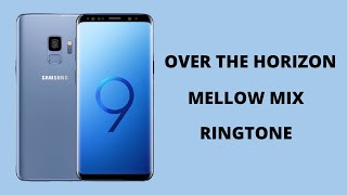 Over the Horizon Mellow Mix Ringtone Download | Samsung S9 Over the Horizon Ringtone Download Resimi