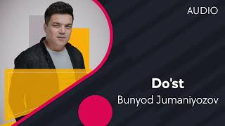 Bunyod Jumaniyozov - Do'st | Бунёд Жуманиёзов - Дуст (AUDIO)