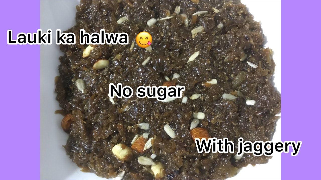 Lauki ka halwa( no sugar, with jaggery) Bottle gourd pudding with
