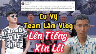 Cu Vỹ Team Lâm Vlog Lên Tiếng Xin Lỗi