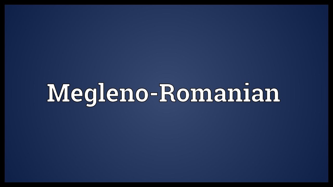 Megleno Megleno-Romanian Meaning - YouTube