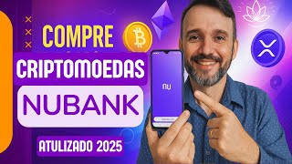 Como Comprar Criptomoedas na Nubank em 2025: Guia Completo Passo a Passo