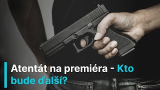 Atentát na premiéra Fica - kto bude ďalší?