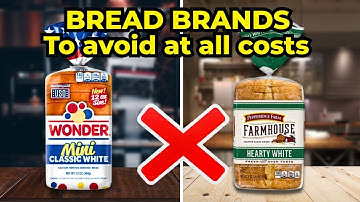 15 Bread Brands to AVOID at All Costs (And The 5 That Are ACTUALLY Worth It