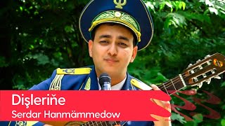 Serdar Hanmammedow - Dishlerine | 2022 Resimi