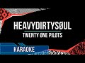Twenty One Pilots - Heavydirtysoul (Karaoke)