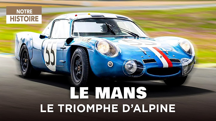 La Berlinette et Le Mans : l’histoire d’une légende Alpine Renault – Documentaire - AMP
