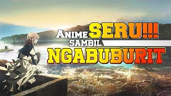 7 Anime Seru Yang Bisa Kalian Tonton Saat Puasa - SAMBIL NGABUBURIT - Durasi: 10.25. 