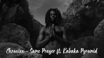 Chronixx  - Same Prayer ft. Kabaka Pyramid
