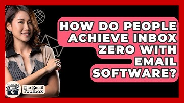 How Do People Achieve Inbox Zero With Email Software? - TheEmailToolbox.com