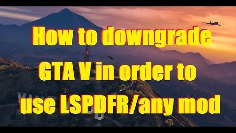 GTA V | LSPDFR | How To Downgrade/Revert Game Version