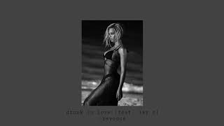 Drunk in Love (feat Jay Z)-Beyoncé (Slowed+Reverb)