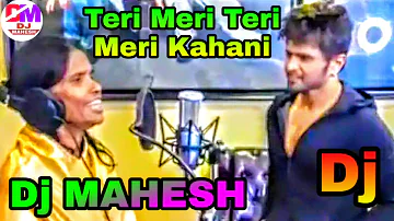 Teri Meri Teri Meri Kahaani Ranu Mandal Himesh Reshmi Hindi hit song DJ Mahesh