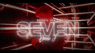 Dani J - Seven (Bachata Version)