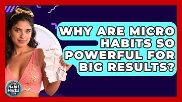 Why Are Micro Habits So Powerful For Big Results? - Habit Hacks Hub