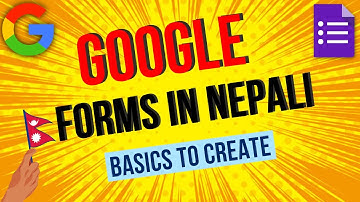 GOOGLE FORM BASIC TUTORIAL | GOOGLE FORM IN NEPALI - Google Forms प्रयोग गर्ने तरिका