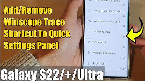 Galaxy S22/S22+/Ultra: How to Add/Remove Winscope Trace Shortcut To Quick Settings Panel