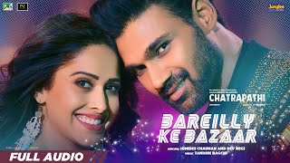 Bareilly Ke Bazaar (Full Audio)  Chatrapathi | Sreenivas B, Nushrratt B | Tanishk B | Sunidhi, Dev N