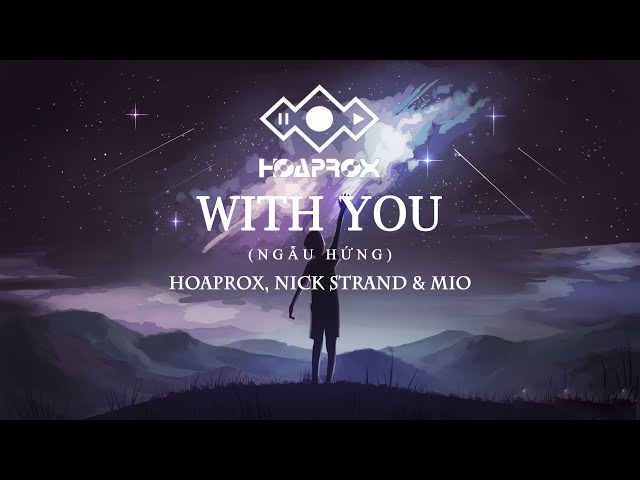 (Vietsub + Lyrics) WITH YOU (NGẪU HỨNG) | HOAPROX, NICK STRAND u0026 MIO class=