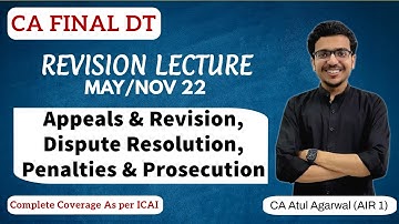 Revision CA Final DT MAY/NOV 2022 | Appeals & Revision, Penalties | Atul Agarwal AIR 1 | Lecture 11