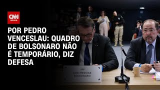 "Quadro de Bolsonaro não é temporário, é permanente", diz advogado | CNN 360°