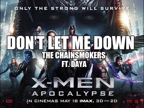 X-Men Apocalypse | Don't Let Me Down (The Chainsmokers ft. Daya) | Music Video