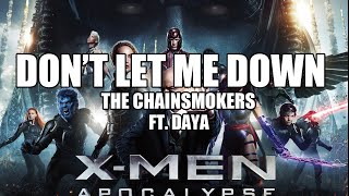 X-Men Apocalypse | Don't Let Me Down (The Chainsmokers ft. Daya) | Music Video