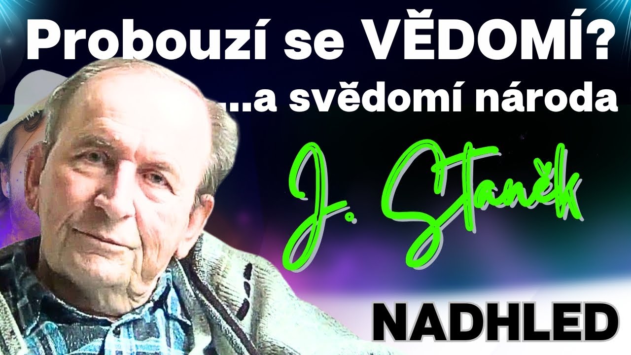 J. STANĚK: Probouzí se VĚDOMÍ? A svědomí národa? [nadhled a prognóza]