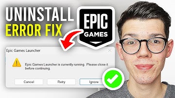 How To Fix Epic Games Launcher Is Currently Running Uninstall Error - Full Guide